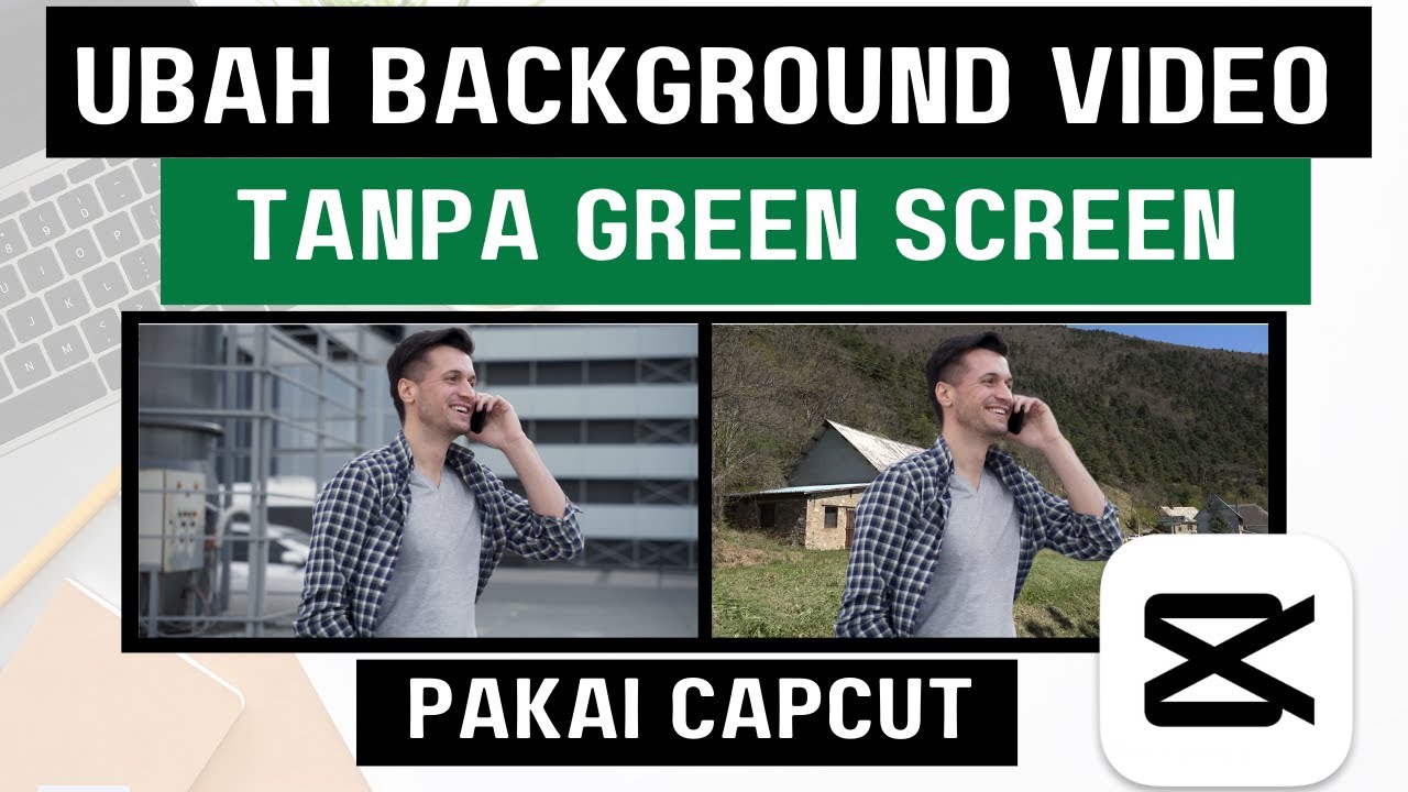 CARA MENGUBAH BACKGROUND VIDEO DI CAPCUT TANPA GREEN SCREEN YouTube