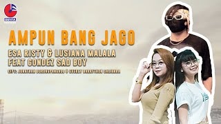 Esa Risty dan Lusiana Malala Feat Gondez Sad Boy ~ Ampun Bang Jago