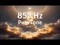852 Hz Intuition Activation | Third Eye Healing & Mental Clarity