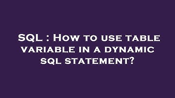 SQL : How to use table variable in a dynamic sql statement?