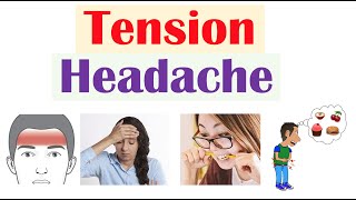 Tension Headaches | Triggers, Risk Factors, Signs & Symptoms, Types, Diagnosis, Treatment
