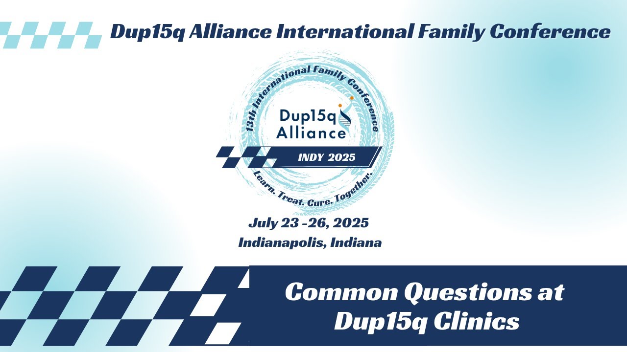 2025 Dup15q Conf: Common Questions at Dup15q Clinics