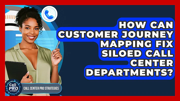 How Can Customer Journey Mapping Fix Siloed Call Center Departments? - Call Center Pro Strategies