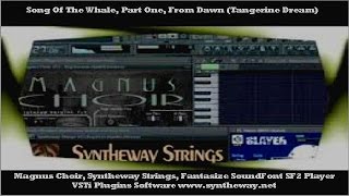 Song Of The Whale, Part One, From Dawn ( Tangerine Dream) Magnus Choir, Syntheway Strings VSTi