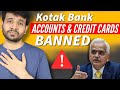 Kotak credit cards  accounts banned  big bad news 