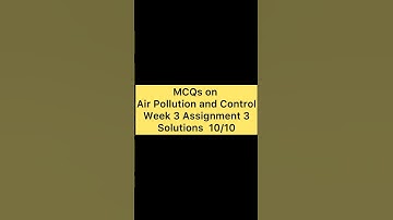 nptel air pollution and control week 3 assignment 3 2025 | Swayam