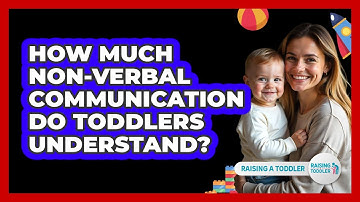 How Much Non-verbal Communication Do Toddlers Understand? - Raising A Toddler