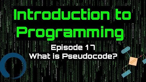 Introduction to Programming - Episode 17 (What is Pseudocode?)