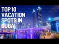 Dubais top 10 creative vacation spots