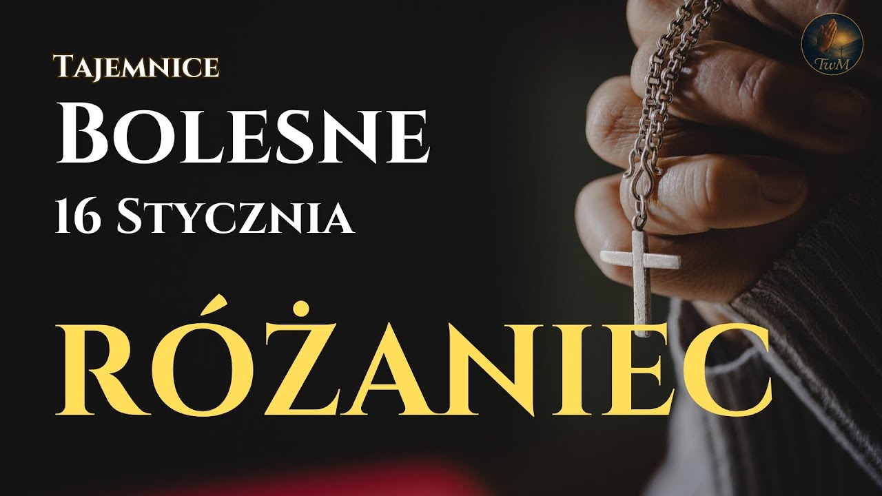 Różaniec – Tajemnice Bolesne | Krzyż dnia powszedniego | 16 stycznia 2026