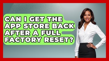 Can I Get the App Store Back After a Full Factory Reset? - Be App Savvy