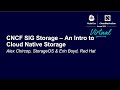 CNCF SIG Storage – An Intro to Cloud Native Storage - Alex Chircop, StorageOS & Erin Boyd, Red Hat