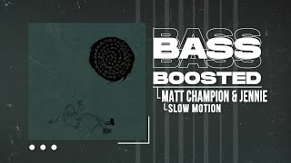 Matt Champion & JENNIE - Slow Motion [BASS BOOSTED]