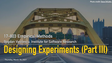 Methods L13 - Designing Experiments - Part 3 [CMU 17803 Empirical Methods - Spring 2021]