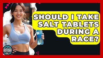 Should I Take Salt Tablets During A Race? - Running Beyond Limits