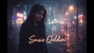 Sənsiz Qaldım - Duygusal Azeri Şarkı 