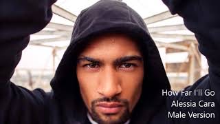 How Far I'll Go - Alessia Cara (Male Version)