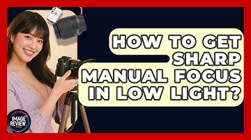How To Get Sharp Manual Focus In Low Light? - Image Review Studio