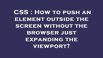 CSS : How to push an element outside the screen without the browser just expanding the viewport?