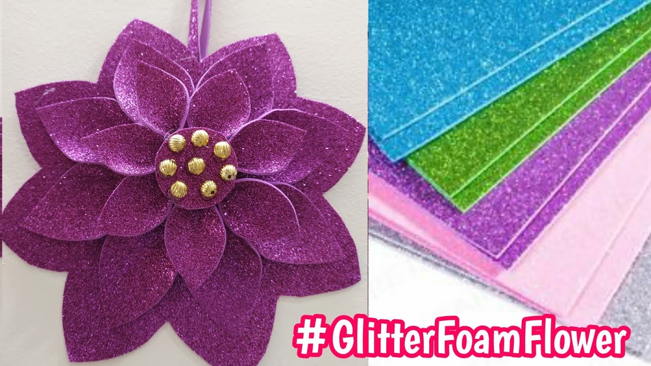 Foam Craft Flower Making | Glitter Foam Sheet Craft Ideas | DIY Foam ...