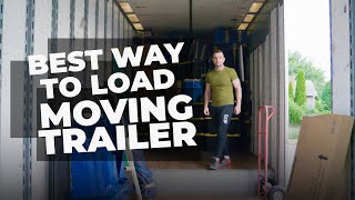 The Best Way to Load a Moving Trailer  Tips From A Moving Pro!