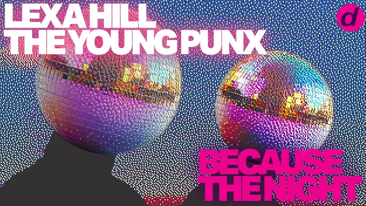 Watch Lexa Hill, The Young Punx - Because The Night on YouTube Watch Lexa Hill, The Young Punx - Because The Night on YouTube