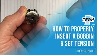 How to Properly Insert a Bobbin & Set Tension | TEWH Quick Tip