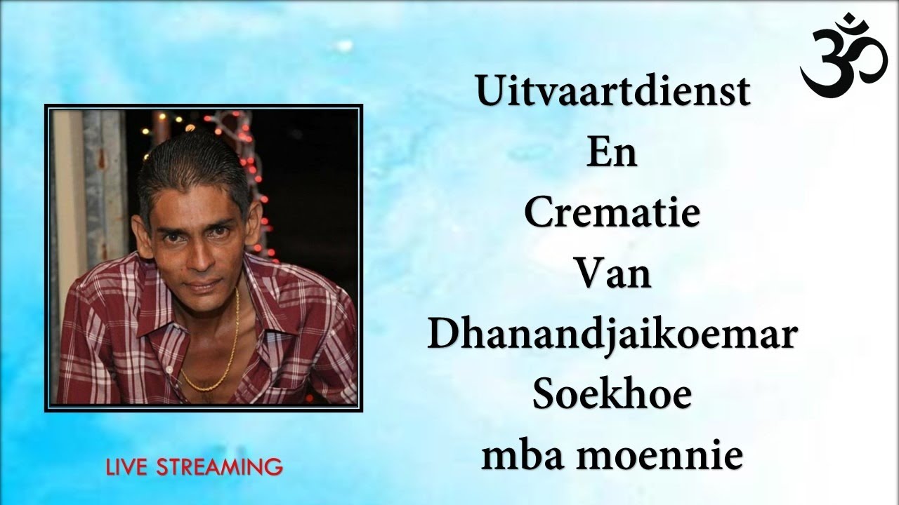 Uitvaartdienst En  Crematie Van Dhanandjaikoemar  Soekhoe  mba moennie