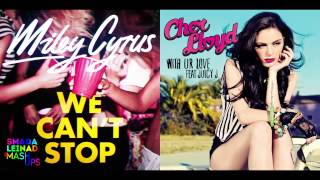 Miley Cyrus vs. Cher Lloyd ft. Juicy J - We Can't Stop With Ur Love