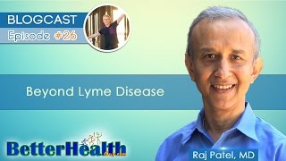 Episode #26: Beyond Lyme Disease with Dr. Raj Patel, MD