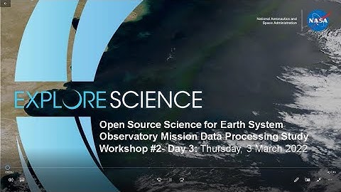 Open Source Science for Earth System Observatory Mission Data Processing Study (WRKSHP 2, 3/3/22)