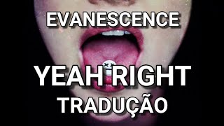 Evanescence - Yeah Right (Legendado PT-BR)