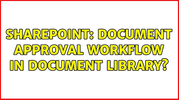 Sharepoint: Document approval workflow in document library? (2 Solutions!!)