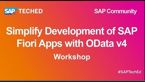 Simplify Development of SAP Fiori Apps with OData v4 | SAP TechEd for SAP Community