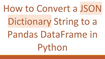 How to Convert a JSON Dictionary String to a Pandas DataFrame in Python
