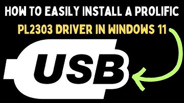 How To Easily Install A Prolific PL2303 Driver in Windows 11