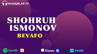 Shohruh Ismonov - Bevafo (Audio)