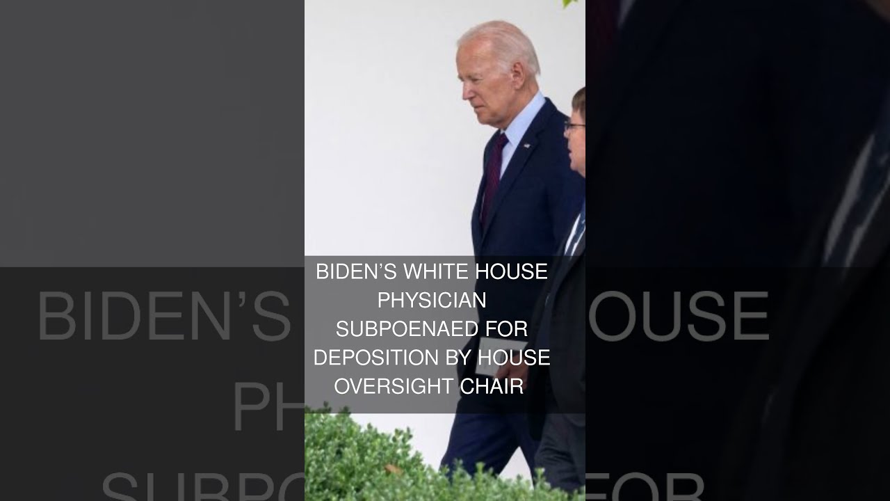 Bidens White House Physician Subpoenaed For Deposition By Oversight Chair