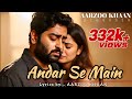 Andar Se Main | Aarzoo Khaan | Official Sad Emotional Song | Arijit Singh Vibe