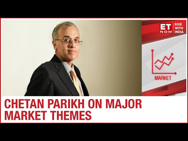 Major Themes To Focus On | Chetan Parikh of Jeetay Investments To ET NOW class=