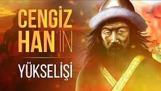 Timuçin Nasıl Cengiz Han Oldu?  Moğolların Büyük Hanının Yükseliş Hikayesi