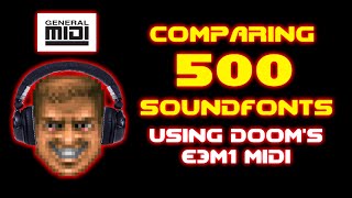 500 Soundfonts Compared w/ Doom E3M1 MIDI (Download in description)