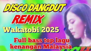 DISCO DANGDUT REMIX WAKATOBI TERBARU FULL BASS 2025 | BIMBANG LAGU DANGDUT LAWAS HITS