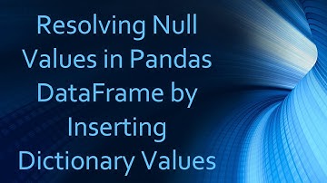 Resolving Null Values in Pandas DataFrame by Inserting Dictionary Values