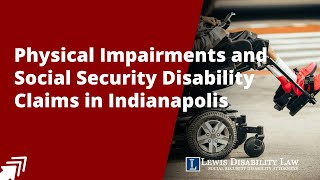 Physical Impairments and Social Security Disability Claims in Indianapolis