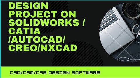 Cad/cam/cae Design software projects on Solidworks,Autocad, CatiaV5,NXCam,creo #solidworks #Autocad
