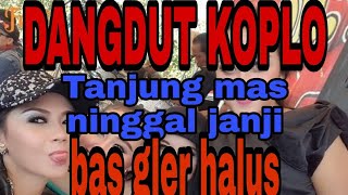 TANJUNG MAS NINGGAL JANJI COCOK BUAT LAGU HAJATAN