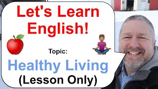 Let's Learn English! Topic: Healthy Living 🍎 🍌 (Lesson Only)