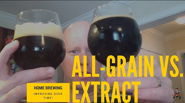 Home brew comparison: All-grain  vs. Extract!