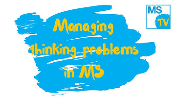 Managing thinking problems in MS
